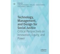 Technology, Management, and Design for Social Justice: Critical Perspectives on Innovation, Equity, and Power