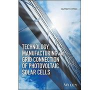 Technology, Manufacturing And Grid Connection Of Photovoltaic Solar Cells