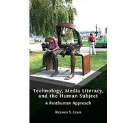 Technology, Media Literacy, And The Human Subject