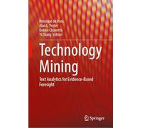 Technology Mining: Text Analytics for Evidence-based Foresight