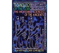Technology of the Gods by David Hatcher David Hatcher Childress Childress David Hatcher Childress (Auteur)