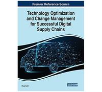 Technology Optimization And Change Management For Successful Digital Supply Chains