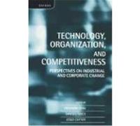 Technology, Organization, And Competitiveness