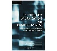Technology, Organization, And Competitiveness