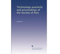 Technology quarterly and proceedings of the Society of Arts (Volume 2)