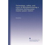 Technology, safety, and costs of decommissioning a reference boiling water reactor power station