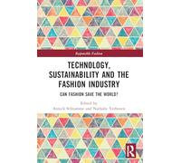 Technology, Sustainability and the Fashion Industry: Can Fashion Save the World?