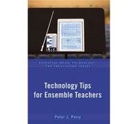 Technology Tips for Ensemble Teachers - Perry Peter J. Instrumental Music Director Instrumental Music Director Richard Montgomery High School - Oxford Uni Perry Peter J. Instrumental Music Director In
