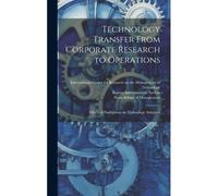 Technology Transfer From Corporate Research To Operations: Effects Of Perceptions On Technology Adoption