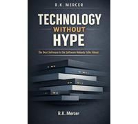 Technology Without Hype: The Best Software Is the Software Nobody Talks About