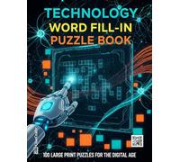 Technology Word Fill-in Puzzle Book: 100 Large Print Puzzles for the Digital Age | A Fun STEM Activity Book for Adults to Explore Coding, Computers, ... | The Perfect Gift for Geeks and Programmers
