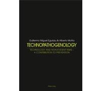 Technopathogenology: Technology And Non-Evident Risk - A Contribution To Prevention (Hardcover) Guillermo Miguel Eguiazu, Alberto Motta (Auteur)