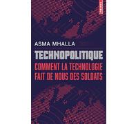 Technopolitique: Comment la technologie fait de nous des soldats
