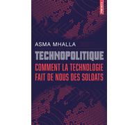Technopolitique Comment la technologie fait de nous des soldats - Asma Mhalla - Points - Poche - Essai