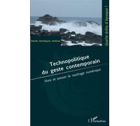 Technopolitique du geste contemporain Vivre et penser le naufrage numérique - Roman Dominguez Jimenez - L'harmattan - broché - Essai