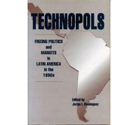 Technopols: Freeing Politics and Markets in Latin Americia in the 1990s (1996-12-01)