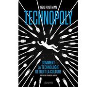 Technopoly: Comment la technologie détruit la culture