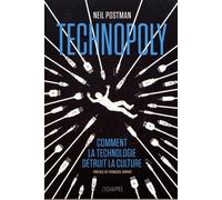 Technopoly: Comment la technologie détruit la culture