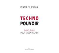 Technopouvoir: Dépolitiser pour mieux régner