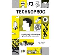 Technoprog : La contre-culture transhumaniste qui améliore l’espèce humaine