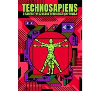 Technosapiens - Le monde à l'heure de la révolution numérique