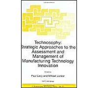 Technosophy: Strategic Approaches To The Assessment And Management Of Manufacturing Technology Innovation