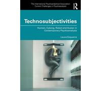 Technosubjectivities Human, Cyborg, Robot and Avatar in Contemporary Psychoanalysis - Laura Ezquerra - Routledge - ebook (ePub) - Livre