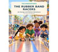 Technovators: The Rubber Band Racers: An Energy and Motion Adventure
