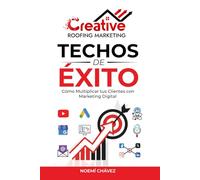 Techos De Éxito: Cómo Multiplicar tus Clientes con Marketing Digital.