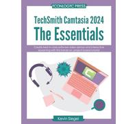 TechSmith Camtasia 2024: The Essentials: Create best-in-class video demos and interactive eLearning with this hands-on, project-based tutorial.