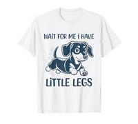 Teckel, attends-Moi, J'Ai de Petites Jambes, Chien Qui Court T-Shirt