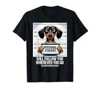 Teckel Un harceleur Personnel Vous suivra Teckel T-Shirt
