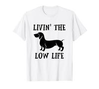 Teckel, Wiener, Weiner, Living The Low Life, Funny T-Shirt