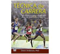 Técnica De Carrera : Cómo Evaluar Y Mejorar La Técnica Para Correr Más Rápido Y Prevenir Lesiones