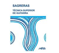 TÉCNICA SUPERIOR DE GUITARRA: de acuerdo con la moderna escuela del maestro Tárrega