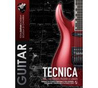 Tecnica Vol. I: Alternate Picking & Legato: Manuale Di Tecnica Funzionale Per Chitarra. Coordinazione E Controllo Nella Plettrata E Legato. (Tga Tecnica)