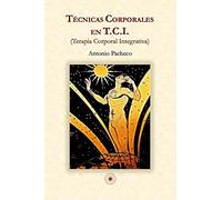 Técnicas corporales en T.C.I.: terapia corporal integrativa