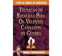 Tecnicas de Batalhas Para OS Valentes Cansados de GuerraBattle Techniques for War Weary Saints - Mike Murdock - Wisdom International - Livre en Anglais Mike MurdockMike Murdock (Auteur)