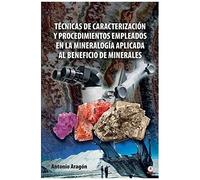 Técnicas De Caracterización Y Procedimientos Empleados En La Mineralogía Aplicada Al Beneficio De Minerales
