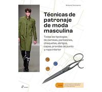 Técnicas de patronaje de moda masculina: Todas las tipologías de camisas, pantalones, chaquetas, abrigos, capas, prendas de punto y ropa interior