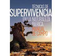 Técnicas de supervivencia en la naturaleza ibérica: Manual de campo