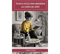 Técnicas Fáciles para Memorizar las Cartas del Tarot: Mnemotecnia Aplicada Con Ejercicios Prácticos y Cientos de Ejemplos (Tarot Rider)