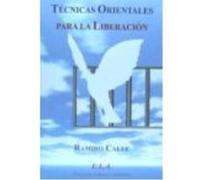 Técnicas Orientales Para La Liberación - CALLE, RAMIRO A. Calle, Ramiro A (Auteur)