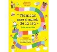 Técnicas Para El Manejo De La Ira: Guía Para Niños / Anger Management Skills Workbook For Kids