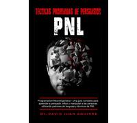 Tecnicas Prohibidas De Persuasion Pnl