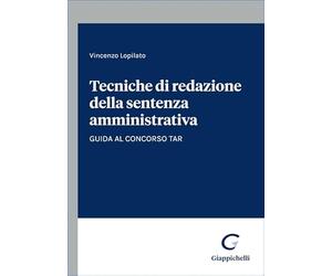 Tecniche di redazione della sentenza amministrativa. Guida al concorso TAR