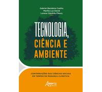 Tecnologia, Ciência e Ambiente: Contribuições das Ciências Sociais em Tempos de Mudança Climática - Gabriel Bandeira Coelho - Editora Appris - ebook (ePub) - Livre