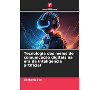 Tecnologia dos meios de comunicação digitais na era da inteligência artificial