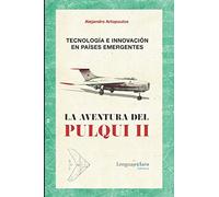 Tecnología e innovación en países emergentes: La aventura del Pulqui II
