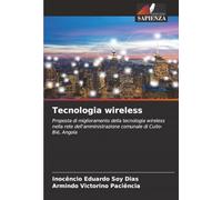 Tecnologia wireless: Proposta di miglioramento della tecnologia wireless nella rete dell'amministrazione comunale di Cuito-Bié, Angola